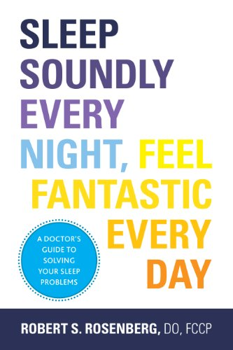 Sleep Soundly Every Night, Feel Fantastic Every Day: A Doctor's Guide to Solving