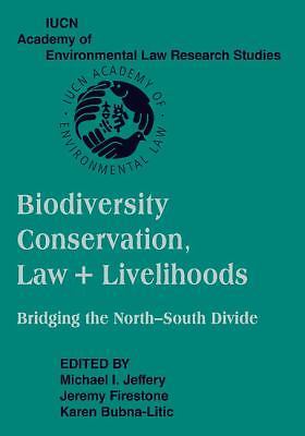 Biodiversity Conservation, Law and Livelihoods: Bridging the North-South Divide