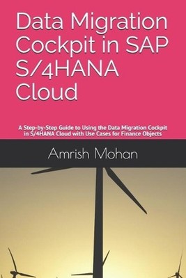 Data Migration Cockpit in SAP S/4HANA Cloud: A Step-by-Step Guide to Using the D