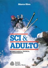 Sci & adulto. Biomeccanica, tecnica, apprendimento - [Società Stampa Sportiva]