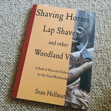 Shaving Horses, Lap Shaves and Other Woodland vices by Hellman, Sean - Paperback
