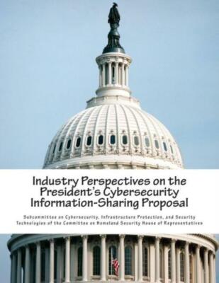 Industry Perspectives On The President's Cybersecurity Information-Sharing ...