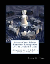 Advance Chess: Relative Retroactive Retrospection Of The Double Set Game, A...
