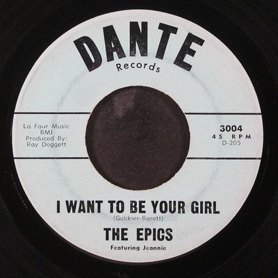 EPICS: i want to be your girl / so many times DANTE 7'' Single 45 RPM