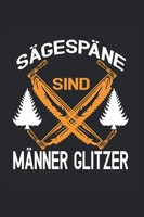 SäGespäNe: MäNnerglitzer FüR HolzfäLler Mit