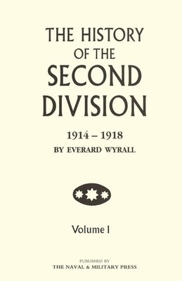 HISTORY OF THE SECOND DIVISION 1914 - 1918 Volume One Everard Wyrall Taschenbuch