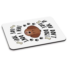 Si You Don'T Comme Chiens Then I Vous Tapis De Souris PC Ordinateur - Chiot