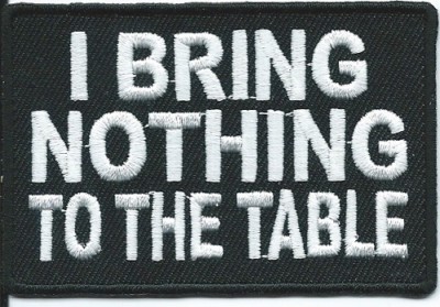 I BRING NOTHING TO THE TABLE PATCH (3 X 2) (23)