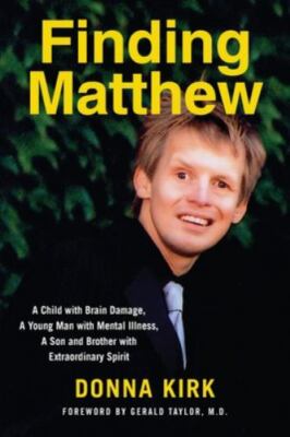 Finding Matthew : A Child With Brain Damage, a Young Man With Mental Illness,...