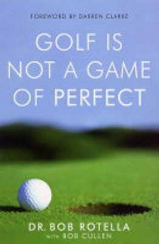 Is Not A Game Of Perfect - Paperback By Bob Rotella - Good