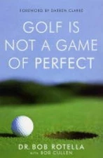 Golf is Not a Game of Perfect - Paperback By Bob Rotella - GOOD
