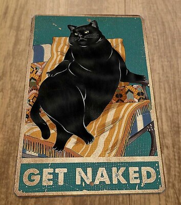 Get Naked Fat Black Cat 8x12 Metal Wall Sign | eBay