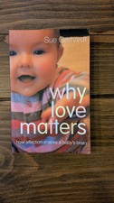 Why Love Matters: How Affection Shapes a Baby's Brain by Sue Gerhardt...