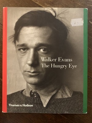Walker Evans: The Hungry Eye by Gilles Mora & John T. Hill (Very Good Condition)