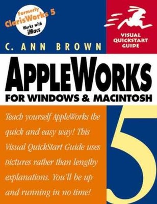 AppleWorks 5 for Windows & Macintosh - Paperback, by Brown C. Ann - Good