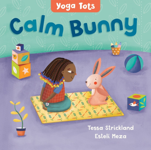 Yoga Tots: Calm Bunny by Tessa Strickland (Board book)