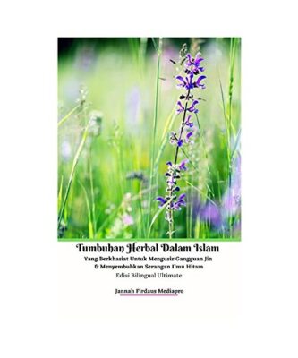 Tumbuhan Herbal Dalam Islam Yang Berkhasiat Untuk Mengusir Gangguan Jin Dan Meny