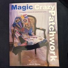 Magic Crazy Patchwork: A Complete Resource fo... by Michler, J. Marsha Paperback