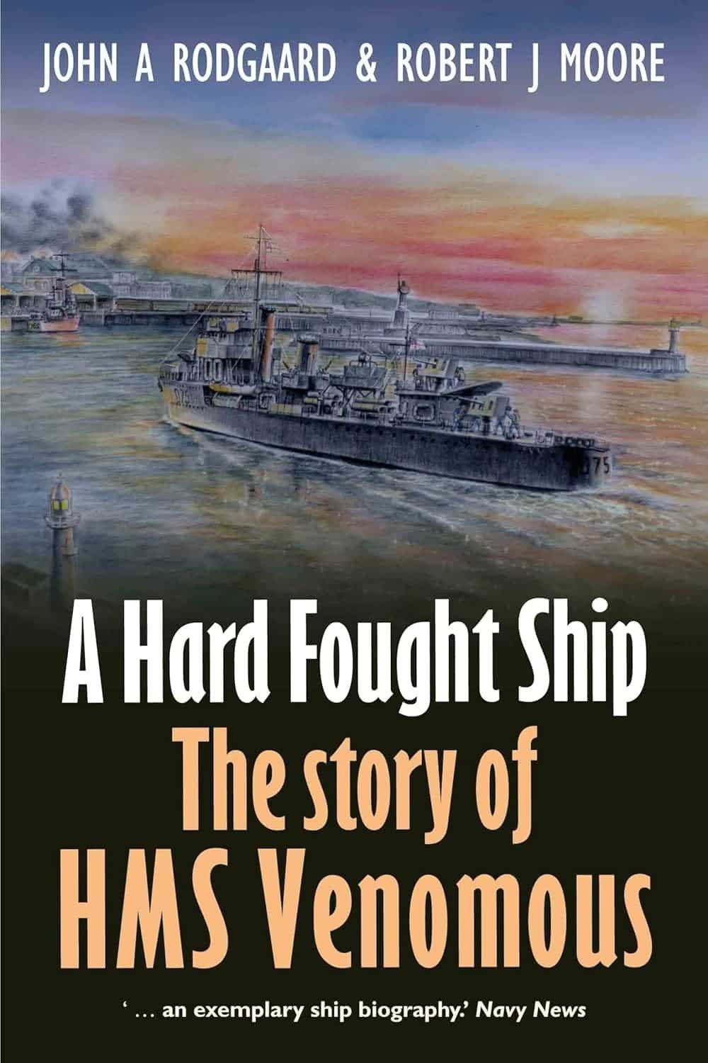 A HARD FOUGHT SHIPThe Story of HMS Venomous