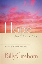 Hope for Each Day: Words of Wisdom and Faith - Hardcover By Graham, Billy - GOOD