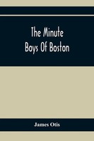 James Otis | The Minute Boys Of Boston | Taschenbuch | Englisch (2021)