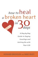 How To Heal A Broken Heart In 30 Days Howard Bronson (U. A.) Taschenbuch 2002