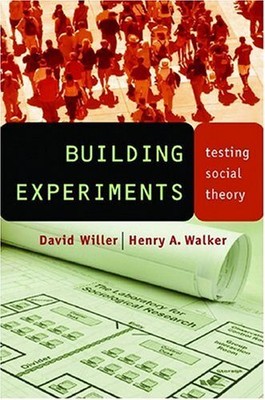 Building Experiments: Testing Social Theory by Willer, David, Walker, Henry A.