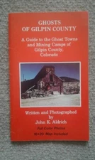 Ghosts of Gilpin County by John K Aldrich  - w/map