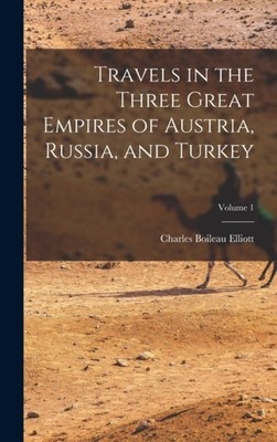 Elliott - Travels in the Three Great Empires of Austria Russia and T - X555z