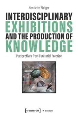 Henriette Pleig Interdisciplinary Exhibitions and the Production of  (Paperback)