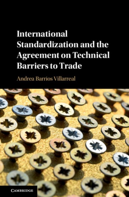 International Standardization and the by Andrea Barrios Villarreal HARDBACK