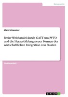 Freier Welthandel Durch Gatt Und WTO Und Die Herausbildung Neuer Formen Der...