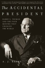 The Accidental President: Harry S. Truman and the Four Months That Change - GOOD