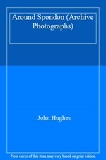 Around Spondon (Archive Photographs) By John Hughes