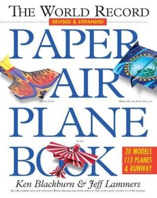 Jeff Lammers Ken Blackburn The World Record Paper Airplane Book (Taschenbuch)