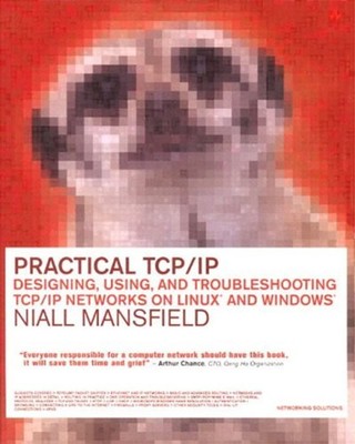 Practical TCP/IP : Designing, Using, and Troubleshooting TCP/IP N