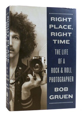 Bob Gruen RIGHT PLACE, RIGHT TIME The Life of a Rock & Roll Photographer 1st Edi