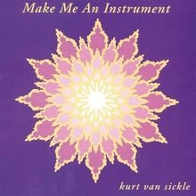 Make Me An Instrument von Kurt Van Sickle | CD | Zustand sehr gut