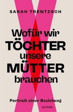 Wofür wir Töchter unsere Mütter brauchen S...