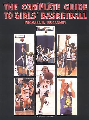 The Complete Guide to Girls' Basketball by Mullaney, Michael D.