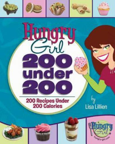 Hungry Girl: 200 Under 200 : 200 Recipes under 200 Calories by Lisa Lillien... Hungry Girl: 200 Under 200 : 200 Recipes under 200 Calories by Lisa Lillien...