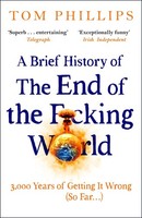 A Brief History Of The End Of The F*Cking World Tom Phillips