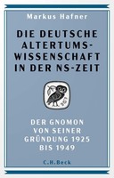 Die Deutsche Altertumswissenschaft In Der Ns-Zeit, Markus Hafner