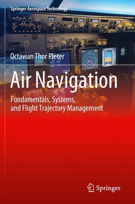 Air Navigation Fundamentals, Systems, and Flight Trajectory Management Pleter
