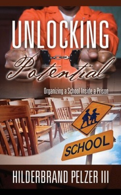 Unlocking Potential: Organizing a School Inside a Prison [Paperback, 114 pages]