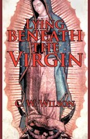 C. W. Wilson | Lying Beneath The Virgin | Taschenbuch | Englisch (2011)