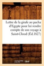 Lettre de la girafe au pacha d'Egypte pour lui rendre compte de son voyage Saint