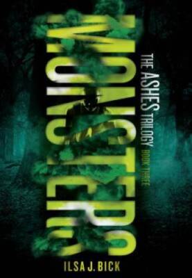 Monsters: The Ashes Trilogy - Hardcover By Bick, Ilsa J - GOOD