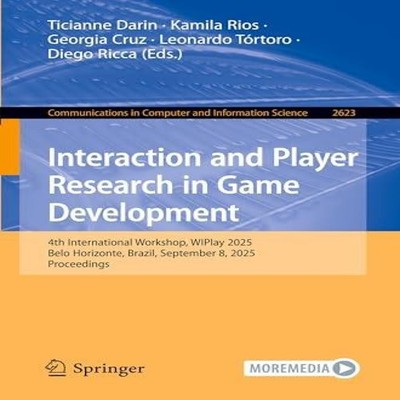 Interaction and Player Research in Game Development 4th Internati
