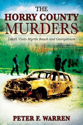Warren - Horry County Murders  Death Visits Myrtle Beach and Georgetow - X555z